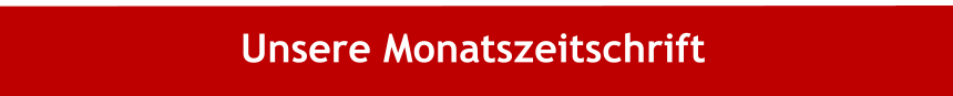 Unsere Monatszeitschrift