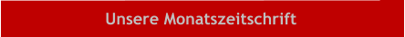 Unsere Monatszeitschrift