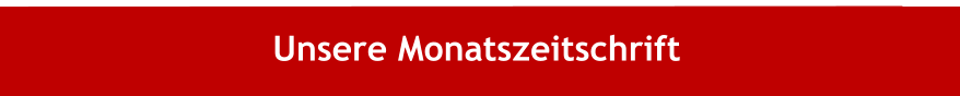 Unsere Monatszeitschrift